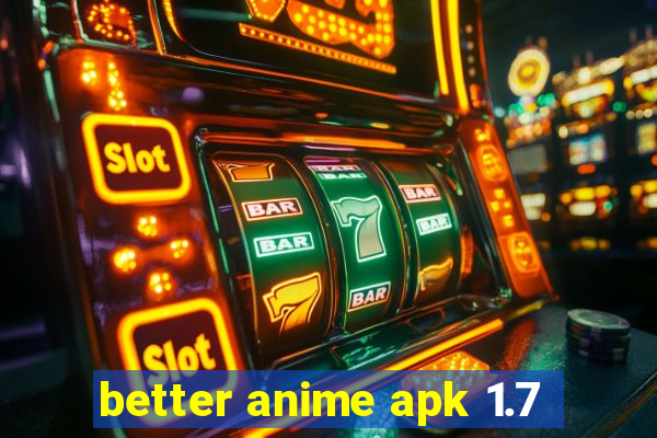 better anime apk 1.7